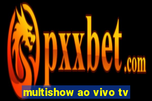 multishow ao vivo tv